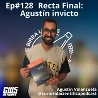 Ep#128 - "Recta Final: Agustin invicto" feat Agustin Valenzuela