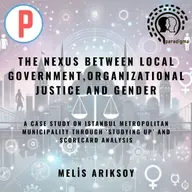 The Nexus Between Local Government, Organizational Justice and Gender: A Case Study on Istanbul Metropolitan Municipality Through ‘Studying-Up’ and Scorecard Analysis