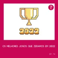 Os melhores jogos que zeramos em 2022 - #74