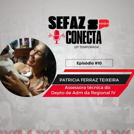 #T10EP10 - Sefaz Conecta com Patrícia Teixeira: TEFE, Regional de Araçatuba, recursos humanos, licitações e contratos, educação fiscal, costuras, síndrome de down e pets
