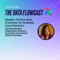 Modern Airflow Best Practices for Scalable Data Pipelines with Bhavani Ravi