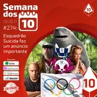 Semana dos 10 #274 | Esquadrão Suicida faz um anúncio importante