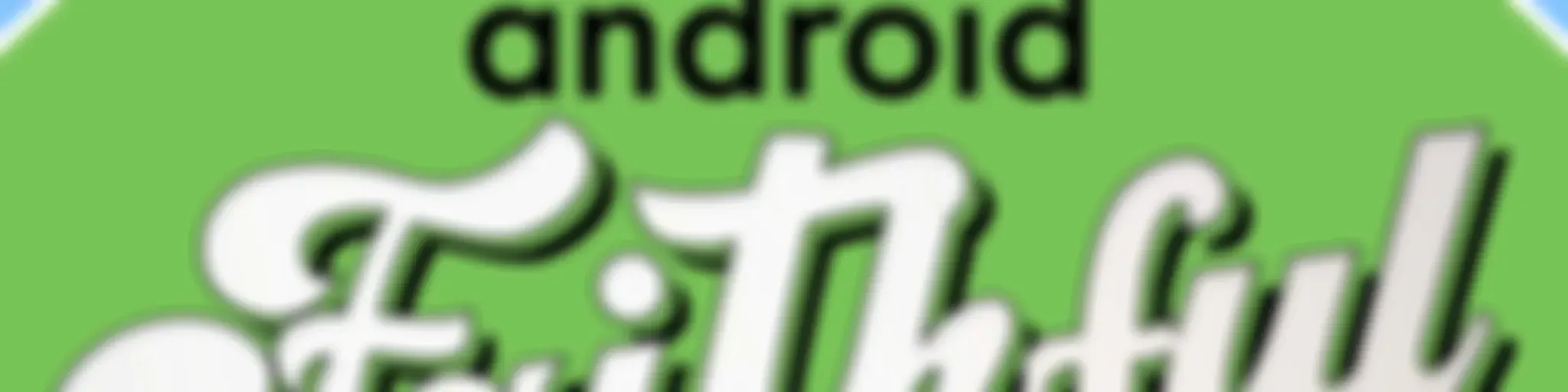 Android Faithful