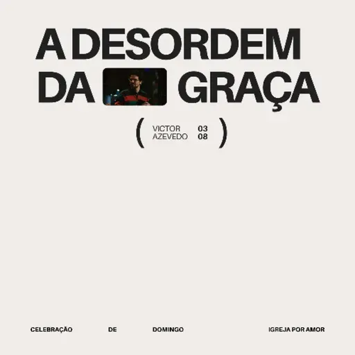 A Desordem da Graça | Igreja Por Amor | Victor Azevedo | 03 de Agosto de 2025
