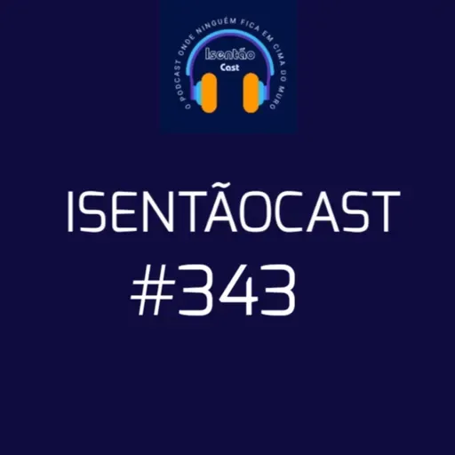 ISENTÃOCAST #343 - E O PROJETO DE PAÍS?
