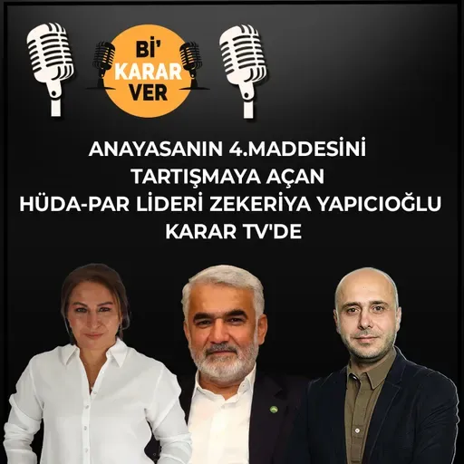 Anayasanın 4.Maddesini Tartışmaya Açan HÜDA-PAR Lideri Zekeriya Yapıcıoğlu Karar TV'de