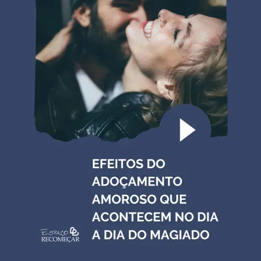Efeitos do Adoçamento Amoroso que acontecem no dia a dia do magiado