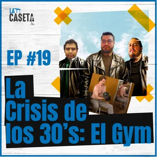 Crisis de los 30s: El Gym - EP #19
