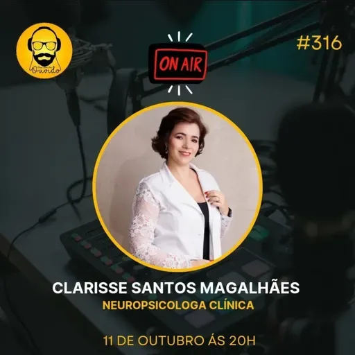 PODCAST 316 | CLARISSE SANTOS NEUROPSICOLOGA CLÍNICA