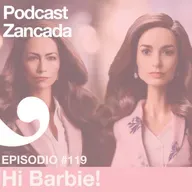 Ep 119: Hi Barbie!