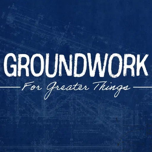 Groundwork For Greater Things