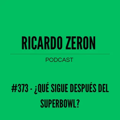 #373 - ¿Qué sigue después del Superbowl?