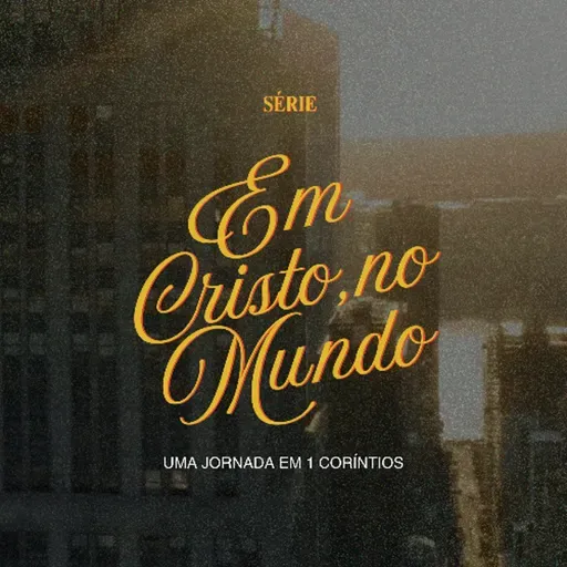 Uma Igreja Improvável - Leandro Vieira (Introdução à 1 Coríntios - Série: Em Cristo, no Mundo)