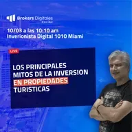 [LIVE 1010] LOS PRINCIPALES MITOS DE LA INVERSION EN PROPIEDADES TURISTICAS