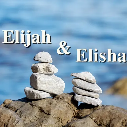 Elijah & Elisha: The Simple Things
