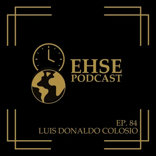 Ep. 84: Luis Donaldo Colosio, Héroe y mártir político