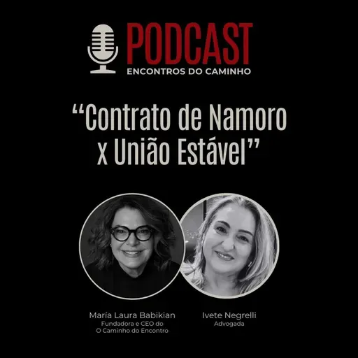 #104 - Contrato de Namoro X União Estável, com María Laura Babikian e Dra. Ivete Negrelli