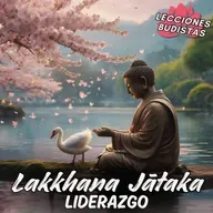 Lakkhaṇa Jātaka - Liderazgo - Relatos de Buda con Moraleja