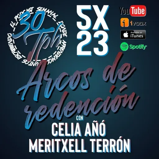 5x23 30TPH Arcos de redención (con Celia Añó y Meritxell Terrón)