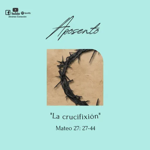 APOSENTO - La crucifixión