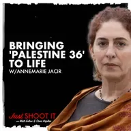 Bringing "Palestine 36" to Life w/ Annemarie Jacir - Just Shoot It 522