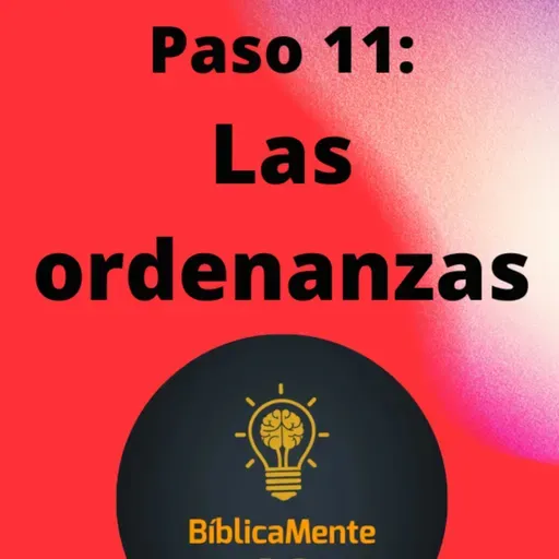 Las ordenanzas. Nueva vida en Cristo. Nivel 1. Paso 11