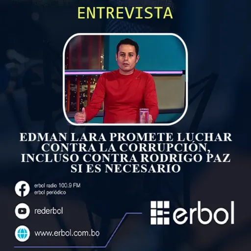 Edman Lara promete luchar contra la corrupción, incluso contra Rodrigo Paz si es necesario