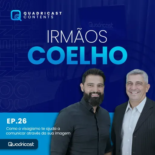 IRMÃOS COELHO #EP.26 – COMO O VISAGISMO TE AJUDA A COMUNICAR ATRAVÉS DA SUA IMAGEM