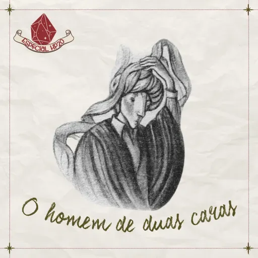 #EspecialHP20 - 17. O homem de duas caras (parte 1)