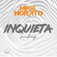 Mike Morato - Inquieta (Mashup)