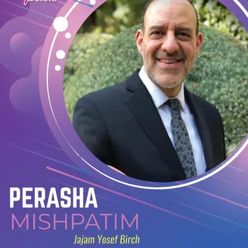 RAB YOSEF BIRCH- PERASHA MISHPATIM 5786