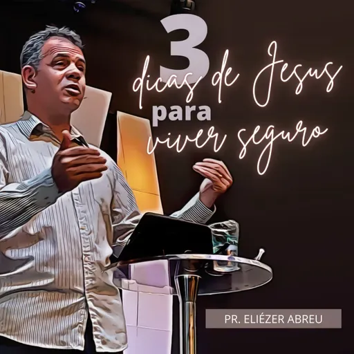 3 dicas de Jesus para Viver Seguro • Pr. Eliézer Abreu • 16NOV2022 • Atitude Campos