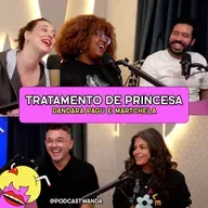 TRATAMENTO DE PRINCESA com Dandara Pagu e Martchela - #660