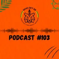 Who Dey BR Episódio 103 - Liguem seus motores