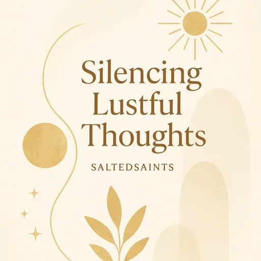 HOW TO SILENCE LUSTFUL THOUGHTS BONUS EPISODE