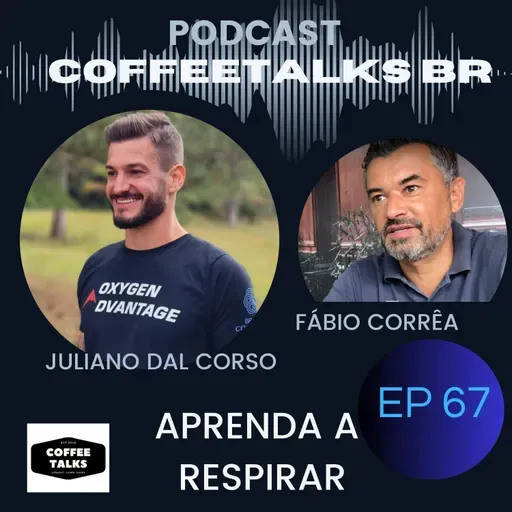 Coffeetalks - EP 67 | Aprenda a respirar