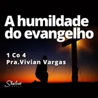 A humildade do evangelho - Pra. Vivian Vargas - 24-08-2025