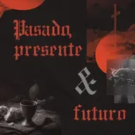 Pasado, presente & futuro