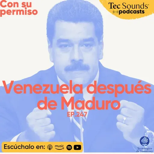 Ep. 247 - Venezuela después de Maduro: Trump y el fin del orden mundial