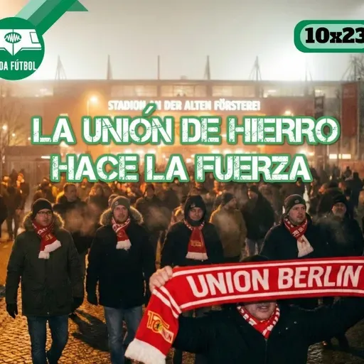 Onda Fútbol 10x23: La Unión de Hierro hace la fuerza