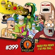 RÁDIOFOBIA 399 - Daqui pra frente é só pra trás...