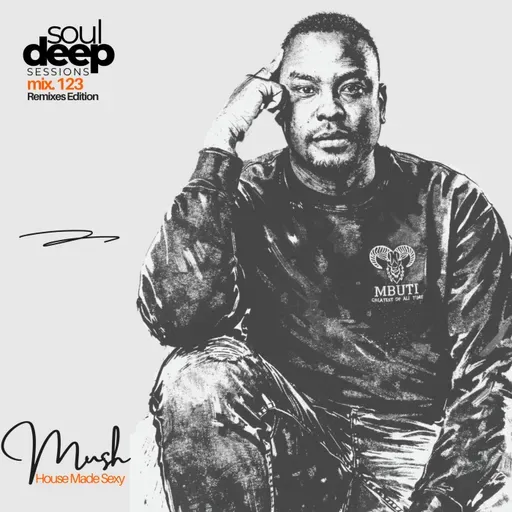 Episode 123: Soul Deep Sessions 123 mixed by Mush