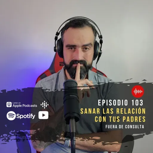 FDC103 Sanar la relación con tus padres