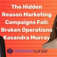 The Hidden Reason Marketing Campaigns Fail: Broken Operations | Kasandra Murray