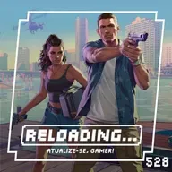 Reloading #528 – GTA VI Adiado Novamente