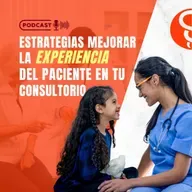 Estrategias mejorar la experiencia del paciente en tu consultorio 