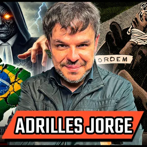 ADRILLES JORGE - POLITICA BRASILEIRA - PODCAST 3 IRMÃOS #