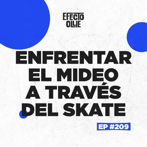 ENFRENTANDO MIEDOS 🛹 ABRAZANDO EL DOLOR / PAOLA URZUA X EFECTO OLLIE EP 209