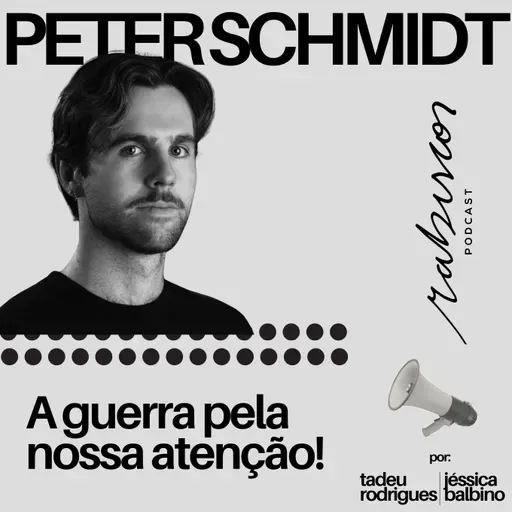 A Guerra Pela Nossa Atenção  - com Peter Schmidt