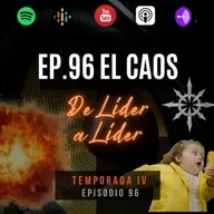 Ep. 96 Mi maestro el Caos.